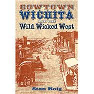 Cowtown Wichita and the Wild, Wicked West