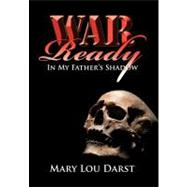 War Ready: In My Father's Shadow