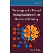 The Management of Chemical Process Development in the Pharmaceutical Industry