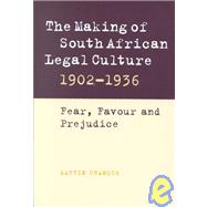 The Making of South African Legal Culture 19021936: Fear, Favour and Prejudice