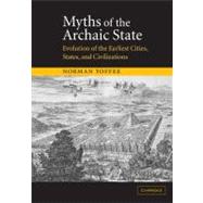 Myths of the Archaic State: Evolution of the Earliest Cities, States, and Civilizations