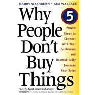 Why People Don't Buy Things Five Five Proven Steps To Connect With Your Customers And Dramatically I