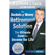 The Buckets of Money Retirement Solution The Ultimate Guide to Income for Life
