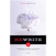 Rewrite A Stepbystep Guide to Strengthen Structure Characters and Drama in Your Screenplay Rewrite A Stepbystep Guide to Strengthen Structure Characters and Drama in Your Screenplay