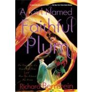 A Girl Named Faithful Plum The True Story of a Dancer from China and How She Achieved Her Dream