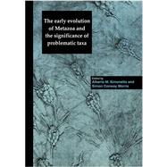 The Early Evolution of Metazoa and the Significance of Problematic Taxa