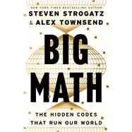 Big Math The Hidden Codes That Run Our World