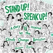 Stand Up Speak Up A Story Inspired by the Climate Change Revolution Stand Up Speak Up A Story Inspired by the Climate Change Revolution