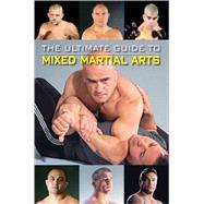 The Ultimate Guide to Mixed Martial Arts