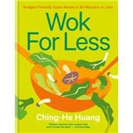 Wok for Less BudgetFriendly Asian Meals in 30 Minutes or Less Wok for Less BudgetFriendly Asian Meals in 30 Minutes or Less