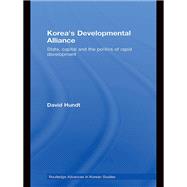 Korea's Developmental Alliance: State, capital and the politics of rapid development