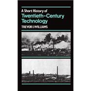 A Short History of Twentieth-Century Technology, c. 1900 - c. 1950