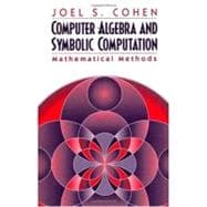 Computer Algebra and Symbolic Computation: Mathematical Methods