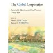 The Global Corporation: Sustainable, Effective and Ethical Practices, A Case Book