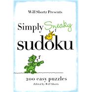 Will Shortz Presents Simply Sneaky Sudoku: 200 Easy Puzzles (Will Shortz Presents...)