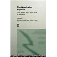 The New Italian Republic: From the Fall of the Berlin Wall to Berlusconi