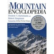 The Mountain Encyclopedia An A to Z Compendium of Over 2,250 Terms, Concepts, Ideas, and People