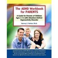 The ADHD Workbook for Parents A Guide for Parents of Children Ages 212 with Attention-Deficit/Hypera