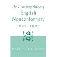 The Changing Shape of English Nonconformity, 1825-1925
