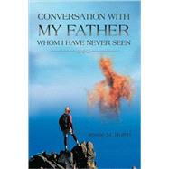 Conversation With My Father Whom I Have Never Seen