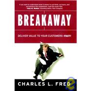 Breakaway Deliver Value to Your CustomersFast