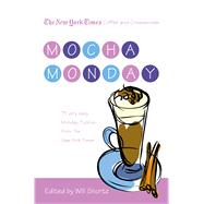 The New York Times Coffee and Crosswords: Mocha Monday 75 Very Easy Monday Puzzles from The New York