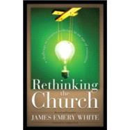 Rethinking the Church : A Challenge to Creative Redesign in an Age of Transition