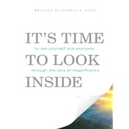It's Time to Look Inside: To See Yourself and Everyone Through the Lens of Magnificence