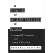 A History of Top Management in Japan Managerial Enterprises and Family Enterprises