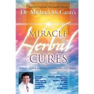 Miracle Herbal Cures Power Guide for Prevention and Recovery Miracle Herbal Cures Power Guide for Prevention and Recovery