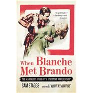 When Blanche Met Brando The Scandalous Story of A Streetcar Named Desire