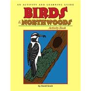 Birds of the Northwoods Activity Book A Coloring and Learning Guide