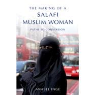 The Making of a Salafi Muslim Woman Paths to Conversion
