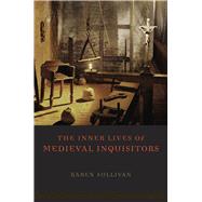 The Inner Lives of Medieval Inquisitors