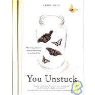 You Unstuck Mastering the New Rules of Risk-taking in Work and Life
