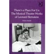 There's a Place For Us: The Musical Theatre Works of Leonard Bernstein