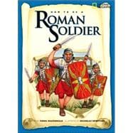 How to Be a Roman Soldier
