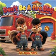 Dont Be a Fire Bug Lesson on Fire Safety & Displacement