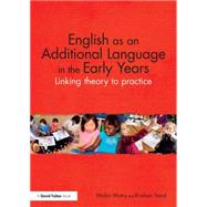 English as an Additional Language in the Early Years Linking theory to practice English as an Additional Language in the Early Years Linking theory to practice