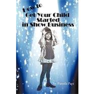 How to Get Your Child Started in Show Business