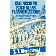 Engineering Rock Mass Classifications A Complete Manual for Engineers and Geologists in Mining, Civil, and Petroleum Engineering