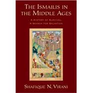 The Ismailis in the Middle Ages A History of Survival, a Search for Salvation