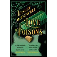 Love and Other Poisons a gripping historical tale of scandal and murder, based on a true story