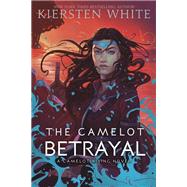 The Camelot Betrayal (Camelot Rising Trilogy, Bk. 2)