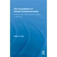 The Foundations of Female Entrepreneurship: Enterprise, Home and Household in London, c. 1800-1870