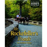 Mr Rockefellers Roads The Story Behind Acadias Carriage Roads Mr Rockefellers Roads The Story Behind Acadias Carriage Roads
