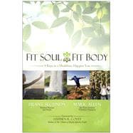 Fit Soul, Fit Body 9 Keys to a Healthier, Happier You