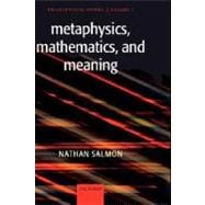 Metaphysics, Mathematics, and Meaning Philosophical Papers