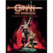 Conan the Barbarian The Official Story of the Film