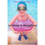 Raising a Daughter Parents and the Awakening of a Healthy Woman